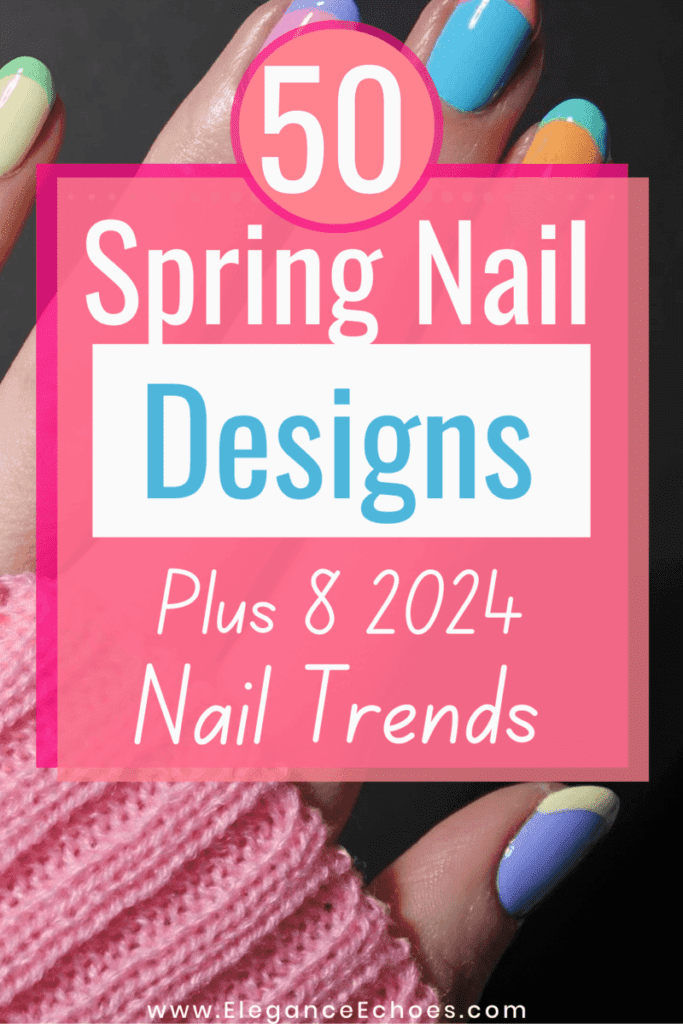 spring nail designs and 2024 trends