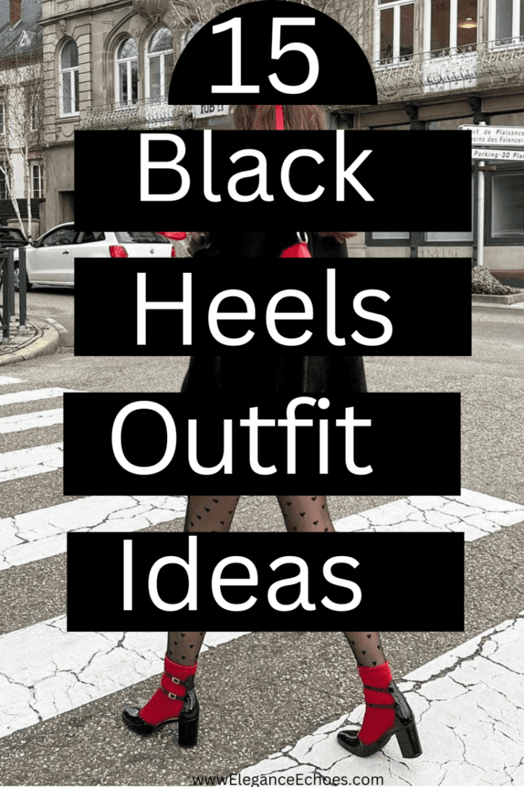 Step Into Style With 15 Black Heels Outfit Ideas That Turn Heads