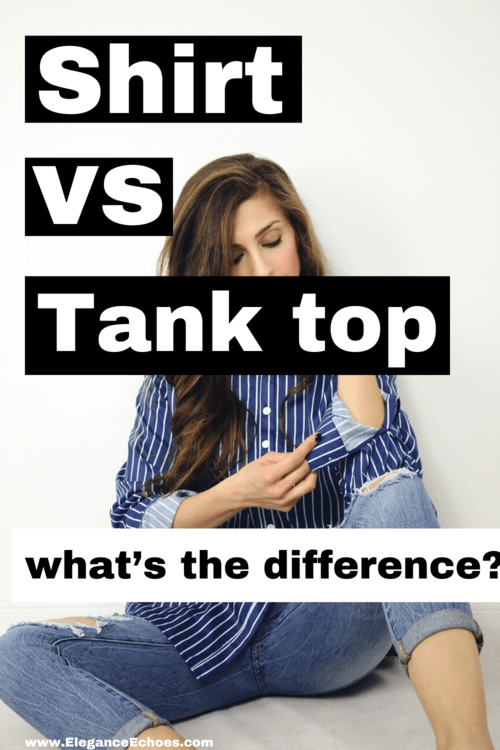 a shirt vs. tank top, the differences.